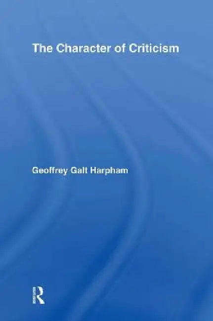 The Character of Criticism by Geoffrey Galt Harpham