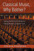 Classical Music, Why Bother?: Hearing the World of Contemporary Culture Through a Composer's Ears by Joshua Fineberg
