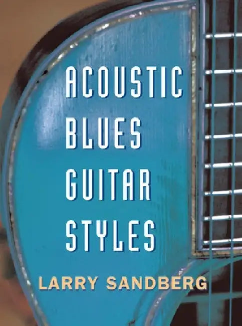 Acoustic Blues Guitar Styles [With CD] by Larry Sandberg