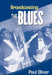 Broadcasting the Blues: Black Blues in the Segregation Era by Paul Oliver