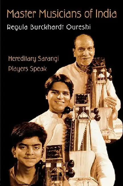 Master Musicians of India: Hereditary Sarangi Players Speak by Regula Burckhardt Qureshi