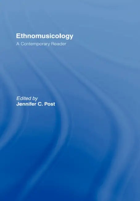 Ethnomusicology: A Contemporary Reader by Jennifer C. Post