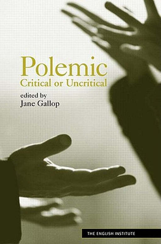 Polemic: Critical or Uncritical by Gallop, Jane