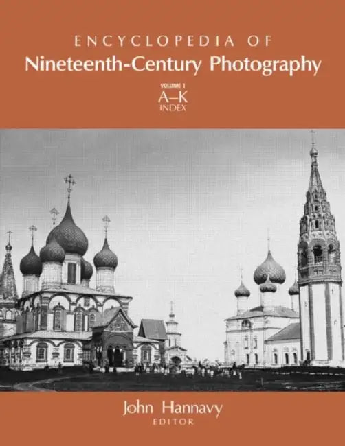 Encyclopedia of Nineteenth-Century Photography by Hannavy John
