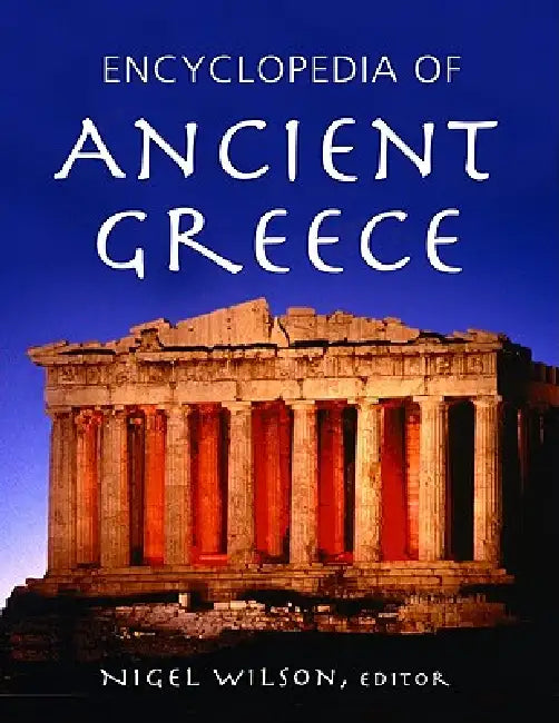 Encyclopedia of Ancient Greece by Nigel Wilson