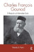 Charles Francois Gounod: A Research and Information Guide by Timothy Flynn