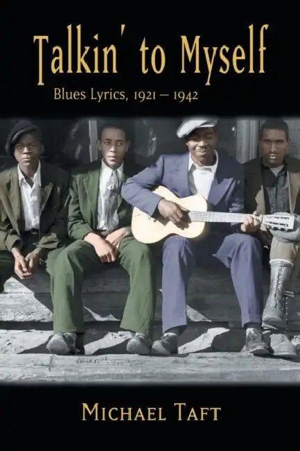 Talkin' to Myself: Blues Lyrics, 1921-1942 by Michael Taft