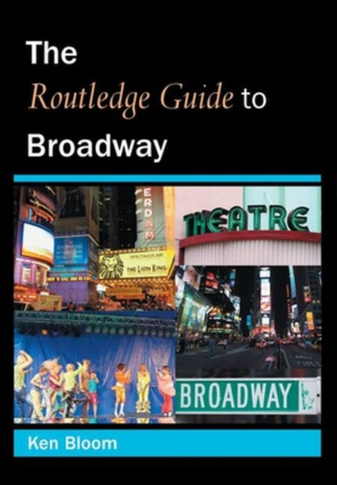 Routledge Guide To Broadway by Ken Bloom