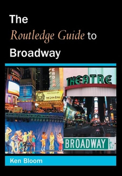 Routledge Guide To Broadway by Ken Bloom