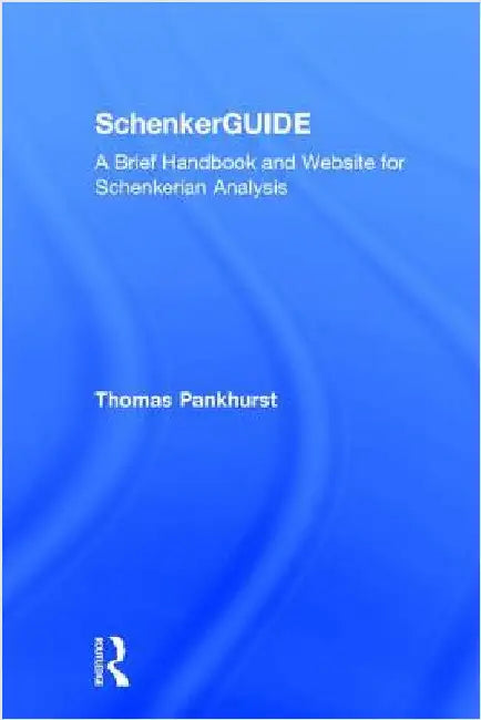 Schenkerguide: A Brief Handbook and Website for Schenkerian Analysis by Thomas Pankhurst