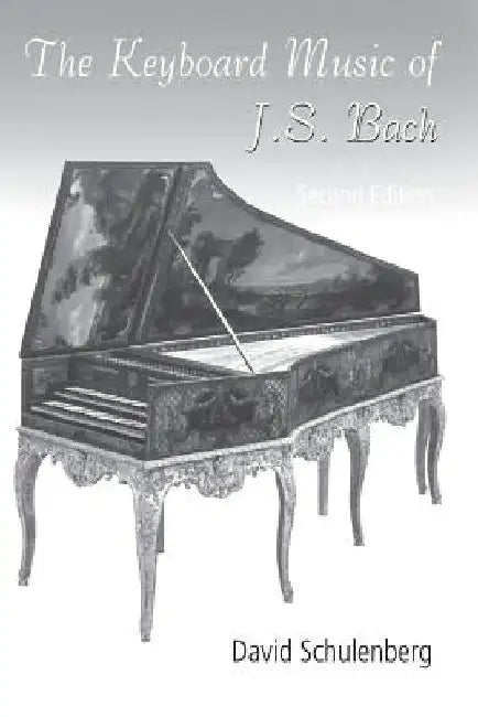The Keyboard Music of J.S. Bach by David Schulenberg
