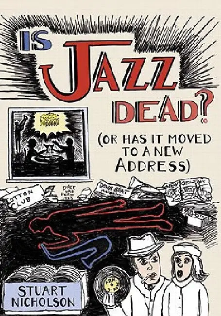 Is Jazz Dead?: Or Has It Moved to a New Address by Stuart Nicholson