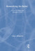 Reworking the Ballet: Counter Narratives and Alternative Bodies by Vida L. Midgelow
