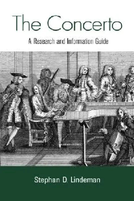 The Concerto: A Research and Information Guide by Stephan D. Lindeman
