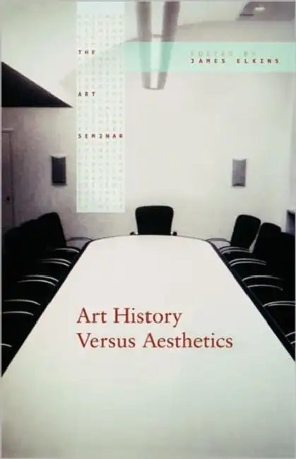 Art History Versus Aesthetics by James Elkins