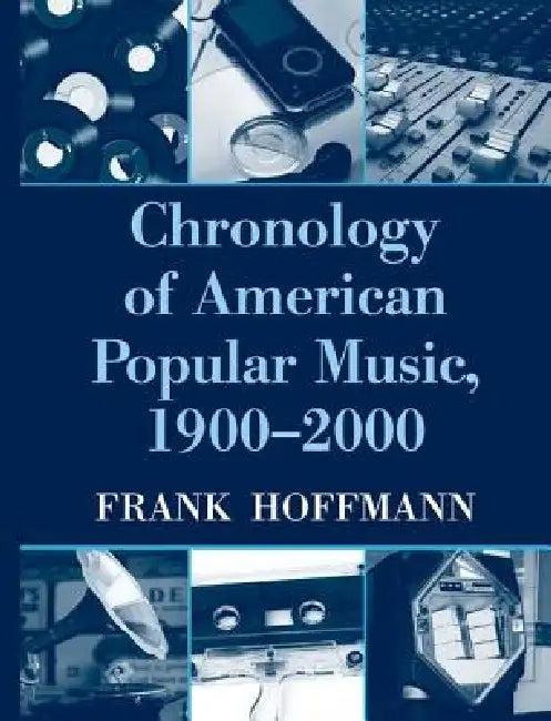 Chronology of American Popular Music, 1900-2000 by Frank Hoffmann
