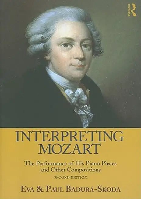 Interpreting Mozart: The Performance of His Piano Pieces and Other Compositions [With CD (Audio)] by Eva Badura-Skoda