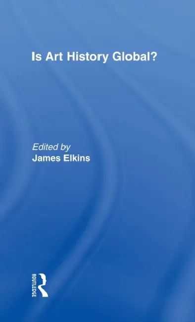 Is Art History Global? by James Elkins