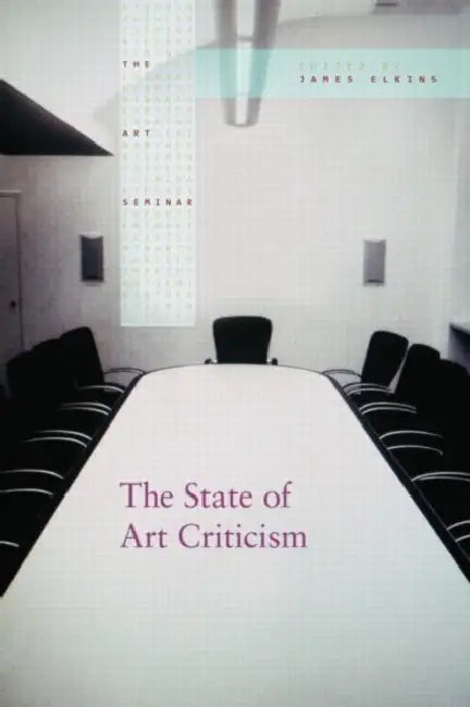 The State of Art Criticism by James Elkins, Michael Newman