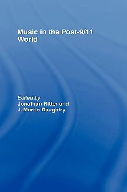 Music in the Post-9/11 World by Jonathan Ritter