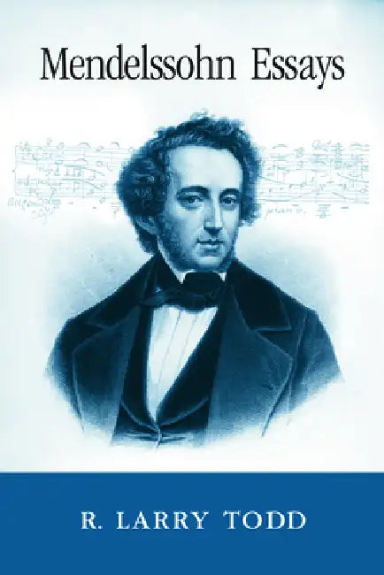 Mendelssohn Essays by R. Larry Todd