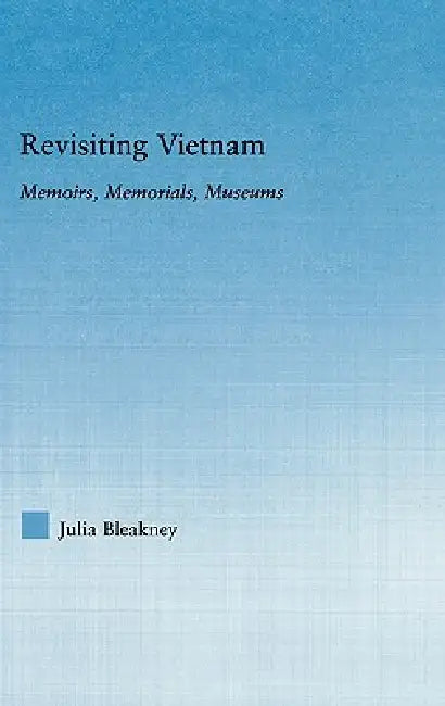 Revisiting Vietnam by Julia Bleakney