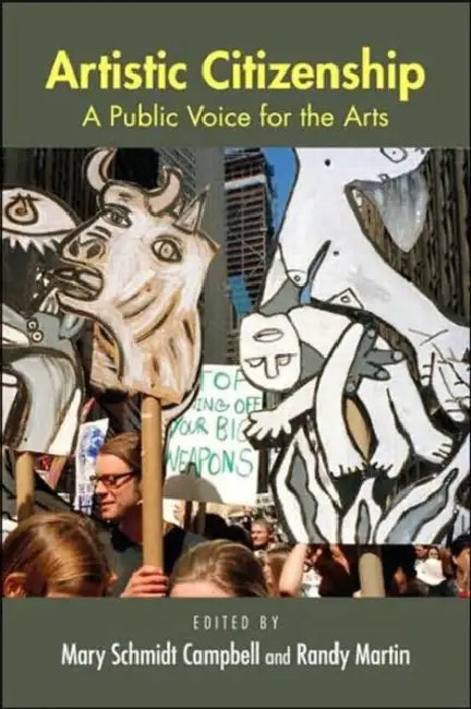 Artistic Citizenship: A Public Voice for the Arts by Mary Schmidt Campbell, Randy Martin