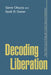 Decoding Liberation: The Promise of Free and Open Source Software by Samir Chopra
