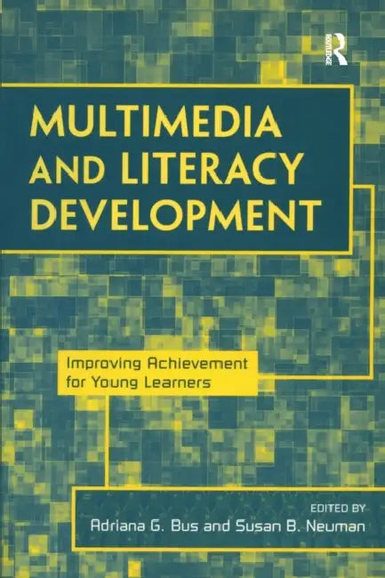 Multimedia and Literacy Development: Improving Achievement for Young Learners by Adriana G. Bus, Susan B. Neuman