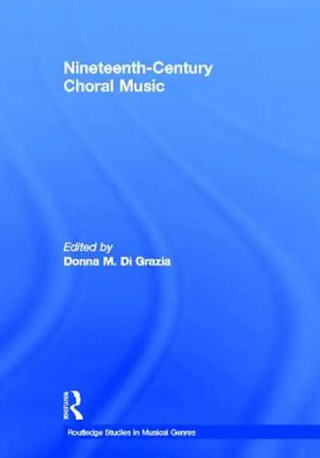 Nineteenth-Century Choral Music by Donna M. Di Grazia