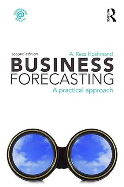 Business Forecasting: A Practical Approach by A. Reza Hoshmand