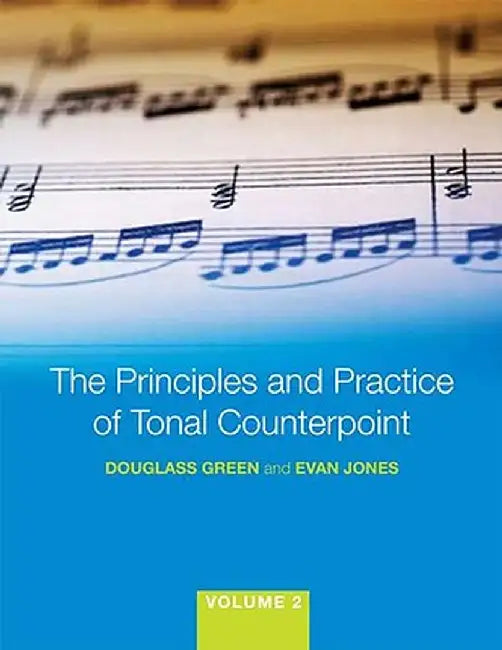 The Principles and Practice of Tonal Counterpoint by Evan Jones