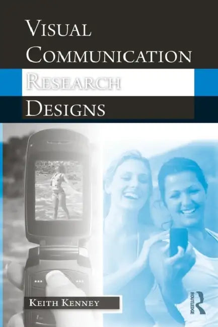 Visual Communication Research Designs by Keith Kenney
