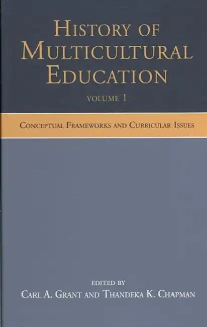 History of Multicultural Education by Carl A.Grant
