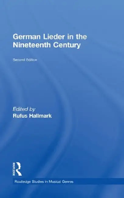 German Lieder in the Nineteenth Century by Rufus Hallmark