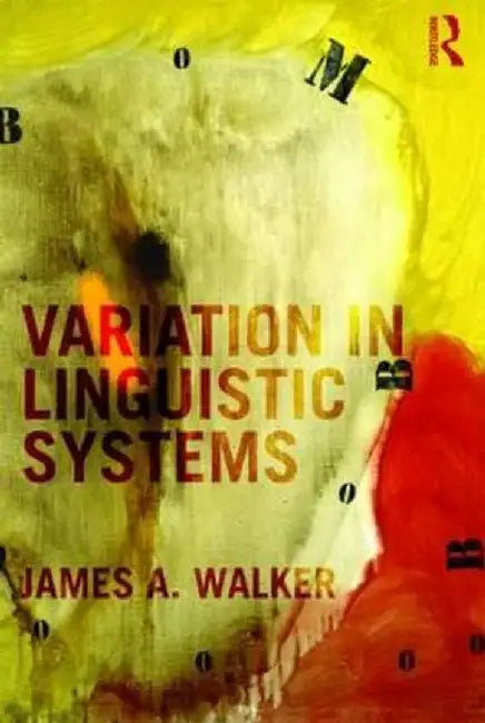 Variation in Linguistic Systems by James A. Walker