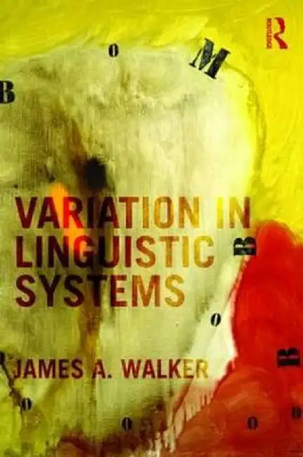 Variation in Linguistic Systems by James A. Walker