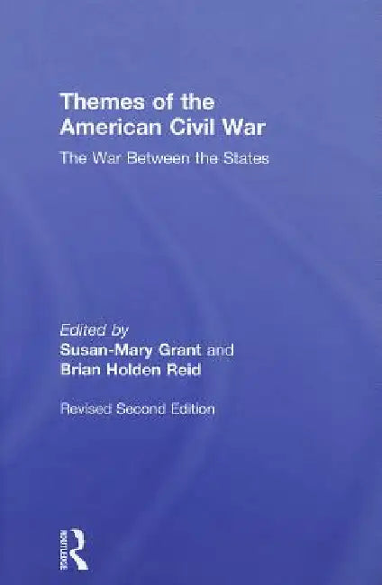 Themes of the American Civil War: The War Between the States by Susan-Mary Grant