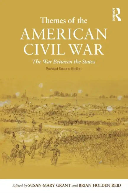 Themes of the American Civil War: The War Between the States by Susan-Mary Grant, Brian Holden-Reid