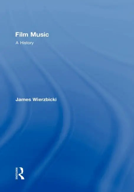 Film Music: A History by James Wierzbicki
