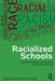 Racialized Schools: Understanding and Addressing Racism in Schools by Jesse A. Brinson