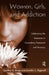 Women, Girls, and Addiction: Celebrating the Feminine in Counseling Treatment and Recovery by Cynthia A. Briggs, Jennifer L. Pepperell