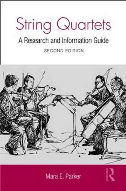 String Quartets: A Research and Information Guide by Mara Parker