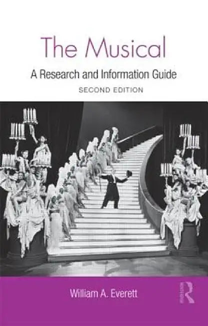 The Musical: A Research and Information Guide by William Everett