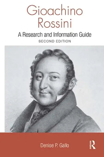 Gioachino Rossini: A Research and Information Guide by Denise Gallo