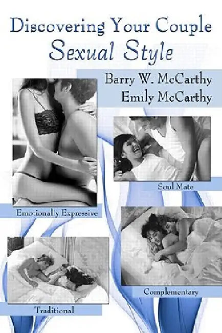 Discovering Your Couple Sexual Style: Sharing Desire, Pleasure, and Satisfaction by Barry W. McCarthy