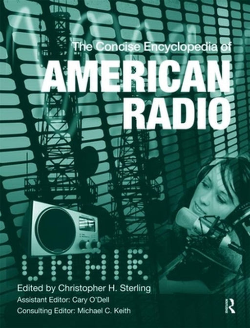 The Concise Encyclopedia of American Radio by Christopher H. Sterling