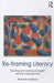 Re-Framing Literacy: Teaching and Learning in English and the Language Arts by Richard Andrews