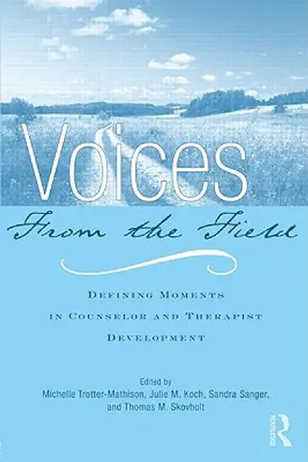 Voices from the Field: Defining Moments in Counselor and Therapist Development by Michell Trotter-Mathison