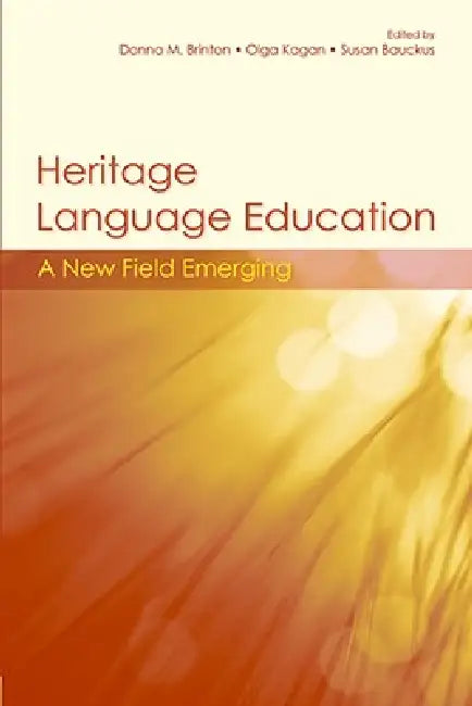 Heritage Language Education: A New Field Emerging by Donna M. Brinton